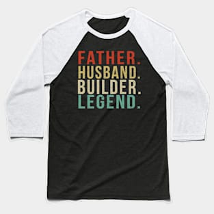 Builder Dad Vintage/ Father. Husband. Builder . Legend. Baseball T-Shirt